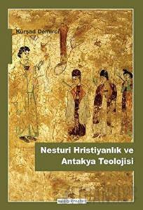 Nesturi Hristiyanlık ve Antakya Teolojisi