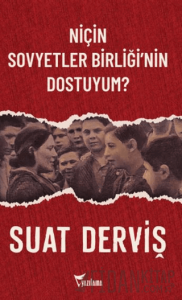 Niçin Sovyetler Birliği’nin Dostuyum?