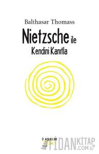 Nietzsche İle Kendini Kanıtla