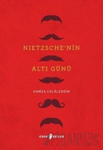 Nietzsche’nin Altı Günü