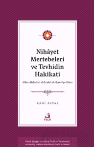 Nihayet Mertebeleri ve Tevhidin Hakikati - Hace Abdullah el-Ensarİ el- Herevi’ye Göre-