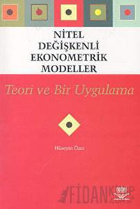 Nitel Değişkenli Ekonometrik Modeller - Teori ve Bir Uygulama