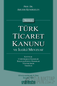 Notlu Türk Ticaret Kanunu ve İlgili Mevzuat (Ciltli)
