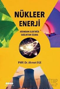 Nükleer Enerji - Atomdan Elektriğe Sağlıktan Silaha