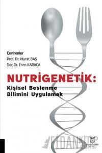 Nutrigenetik Kişisel Beslenme Bilimini Uygulamak
