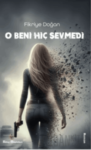 O Beni Hiç Sevmedi