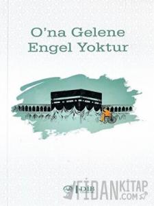 O’na Gelene Engel Yoktur