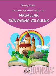 O Piti Piti Şiir Sepeti Serisi III - Masallar Dünyasına Yolculuk