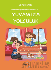 O Piti Piti Şiir Sepeti Serisi – VI – Yuvamıza Yolculuk