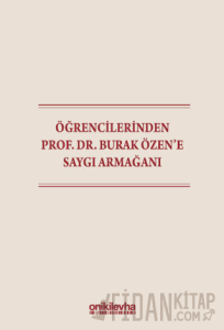 Öğrencilerinden Prof. Dr. Burak Özen'e Saygı Armağanı (Ciltli)