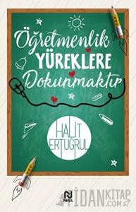 Öğretmenlik Yüreklere Dokunmaktır