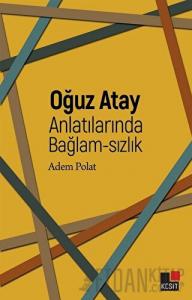 Oğuz Atay Anlatılarında Bağlam-sızlık