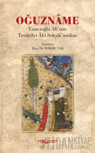 Oğuzname - Yazıcıoğlu Ali’nin Tevarih-i Al-i Selçuk’undan