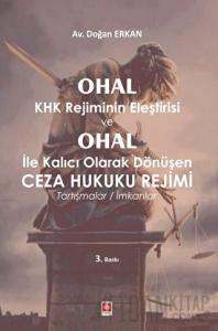 Ohal KHK Rejiminin Eleştirisi ve Ohal ile Kalıcı Olarak Dönüşen Ceza Hukuku Rejimi