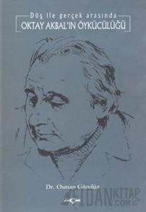 Oktay Akbal’ın Öykücülüğü Düş ile Gerçek Arasında