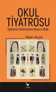 Okul Tiyatrosu Öğretmen Yönetmenlere Başvuru Kitabı