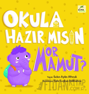 Okula Hazır mısın Mor Mamut? (Ciltli)