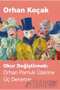 Okur Değiştirmek: Orhan Pamuk Üzerine Üç Deneme