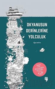 Okyanusun Derinliklerine Yolculuk - Dünyanın En Derin Boyama Kitabı