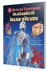 Olağanüstü İnsan Vücudu - Bunları Tanıyorum! (Ciltli)