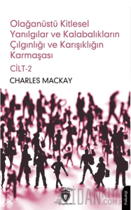 Olağanüstü Kitlesel Yanılgılar ve Kalabalıkların Çılgınlığı ve Karışıklığın Karmaşası Cilt 2
