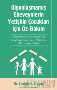 Olgunlaşmamış Ebeveynlerin Yetişin Çocukları için Öz-Bakım