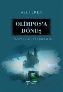 Olimpos’a Dönüş - Yalan Düşler ve Gerçekler