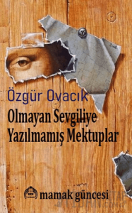 Olmayan Sevgiliye Yazılmamış Mektuplar