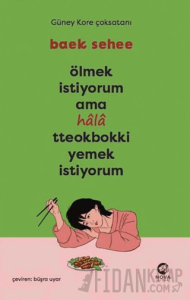 Ölmek İstiyorum Ama Hala Tteokbokki Yemek İstiyorum