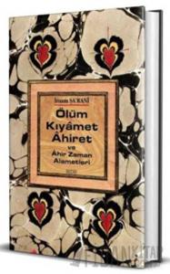 Ölüm Kıyamet Ahiret ve Ahir Zaman Alametleri (Ciltli)