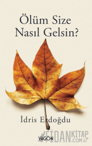 Ölüm Size Nasıl Gelsin?