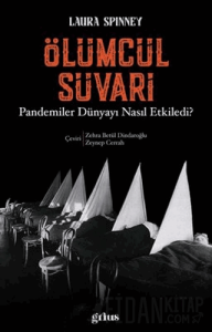 Ölümcül Süvari - Pandemiler Dünyayı Nasıl Etkiledi?