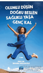 Olumlu Düşün Doğru Beslen Sağlıklı Yaşa Genç Kal