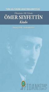Ölümünün 100. Yılında Ömer Seyfettin Kitabı