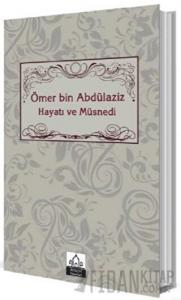 Ömer bin Abdülaziz Hayatı ve Müsnedi