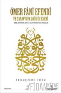 Ömer Fani Efendi ve Tasavvufa Dair Üç Eseri