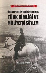 Ömer Seyfettin’in Hikayelerinde Türk Kimliği ve Milliyetçi Söylem