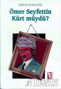 Ömer Seyfettin Kürt müydü?