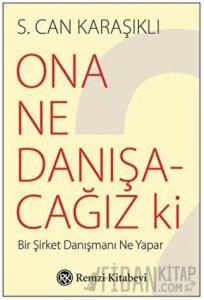 Ona Ne Danışacağız ki