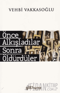 Önce Alkışladılar Sonra Öldürdüler