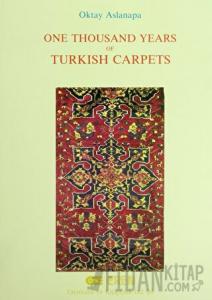 One Thousand Years of Turkish Carpets (Ciltli)