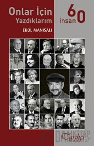 Onlar İçin Yazdıklarım - 60 İnsan