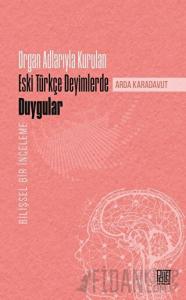 Organ Adlarıyla Kurulan Eski Türkçe Deyimlerde Duygular
