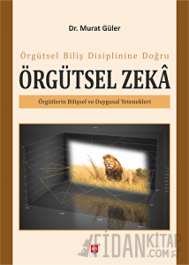 Örgütsel Biliş Disiplinine Doğru Örgütsel Zeka