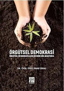 Örgütsel Demokrasi Örgütsel Demokrasi Algısı Üzerine Bir Araştırma