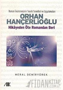 Orhan Hançerlioğlu - Hikayeden Öte Romandan Beri