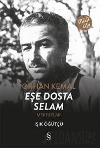 Orhan Kemal Eşe Dosta Selam