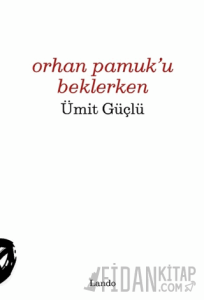Orhan Pamuk'u Beklerken