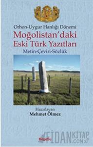 Orhon - Uygur Hanlığı Dönemi - Moğolistan’daki Eski Türk Yazıtları