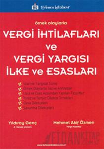 Örnek Olaylarla Vergi İhtilafları ve Vergi Yargısı İlke ve Esasları